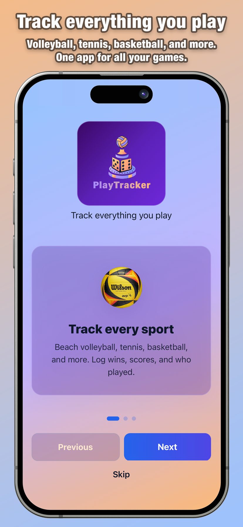 Track everything you play. Volleyball, tennis, basketball, and more.